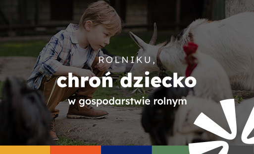 Zdjęcie do ROLNIKU! Chroń dziecko w gospodarstwie rolnym