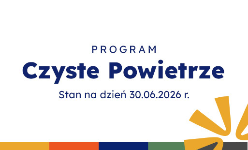 Zdjęcie do Program "Czyste Powietrze" - Stan na dzień 30.06.2026 r.